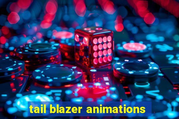 tail blazer animations